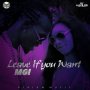 MGI - LEAVE IF YOU WANT - SINGLE #ITUNES 1/8/16 @AttriumMusic