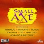 SMALL AXE RIDDIM - QQ, PAMPUTTAE, ANTHONY B #ITUNES 6/24/16 #PREORDER 6/10/16 @stickleprod