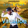 CHUX STARR - VACATION - SINGLE #ITUNES 7/31/15 @konsequencemuzik