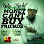 VYBZ KARTEL - MONEY CAN'T BUY FRIENDS - SINGLE - #ITUNES 5/27/14 @souniquerecords
