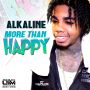ALKALINE - MORE THAN HAPPY - SINGLE #ITUNES 4/7/15 #PREORDER 3/24/15 @UIMRECORDS