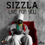 SIZZLA - LIVE FOR YOU - SINGLE - LYON HOUSE MUSIC #ITUNES 10/1/13 @sizzlakalonji_ @lyonhousemuzik