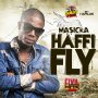 MASICKA - HAFFI FLY - SINGLE #ITUNES 1/8/16 #PREORDER 12/18/15 @masickamusic @damagemusiq