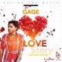 GAGE - LOVE STORY - SINGLE #ITUNES 8/25/17 @NationCryMusicG