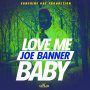 JOE BANNER - LOVE ME BABY - EP #ITUNES 11/27/15 @sunshinedayProd
