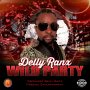 DELLY RANX - WILD PARTY #ITUNES #SPOTIFY 9/8 #PRE 8/25 @DellyRanx @benn_madz 