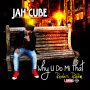 JAH CUBE - WHY U DO MI THAT - #ITUNES 6/2 #PRE 5/19 @JSmallRecords  