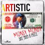 ARTISTIC - MONEY MONEY DAT MAN A PREE - SINGLE #ITUNES 5/12/17 @EarlTroBak