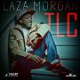 LAZA MORGAN - TLC - SINGLE #ITUNES 2/14/14 @laza007 @DeadLine1Word 