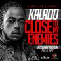 KALADO - CLOSE TO MY ENEMIES - SINGLE #ITUNES 7/7/15 @officialkalado @Remalinksrecord