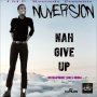 NUVERSION - NAH GIVE UP - SINGLE #ITUNES 11/11/16 @jmprecords