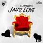 X-AMOUNT - JAH'S LOVE - SINGLE #ITUNES 9/23/16 @realxamount