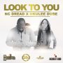 NC DREAD X NKULEE DUBE - LOOK TO YOU - SINGLE #ITUNES 2/3/17 @NCdread