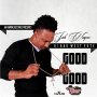 JAH WAYNE - GOOD GOOD - SINGLE #ITUNES 2/12/16 @jahwaynerecordz