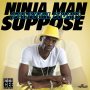 NINJA MAN - SUPPOSE (SURVIVAL STORY) - SINGLE #ITUNES 12/18/15 #PREORDER 12/4/15 @ninjamanmusic 