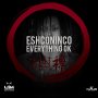 ESHCONINCO - EVERYTHING IS OK - SINGLE #ITUNES 4/1/16 @uimrecords 