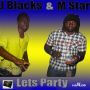 J BLACKS & M STAR - LETS PARTY - SINGLE #ITUNES 4/14/15 @birdy168