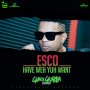 ESCO - HAVE WEH YUH WANT - SINGLE #ITUNES 4/21/17 #PREORDER 4/7/17 @EscodaShocker