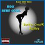 RDX x BEBE COOL - BEND OVER AGAIN - SINGLE - #ITUNES 11/19/13 @blaqksheepmafia @rdxmusic
