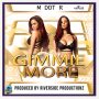 M DOT R - GIMMIE MORE - SINGLE #ITUNES 7/7/17 @RiversidePro @mdotrartist