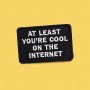 "At least you're cool on the internet" #tnwlife