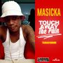 MASICKA - TOUCH AWAY THE PAIN - SINGLE #ITUNES 10/14/14 @Kwashawnarecord @MasickaMusic