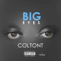 COLTONT - BIG EYES - SINGLE #ITUNES 3/24/17 @coltontmusic