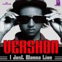 VERSHON - I JUST WANNA LIVE - SINGLE #ITUNES 10/28/14 @JSmalljaRecords 