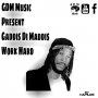  GADDIS DI MADDIS - WORK HARD - SINGLE #ITUNES 5/5/17 @GADDISWORLD