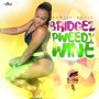 BRIDGEZ - PWEEDY WINE - SINGLE #ITUNES 7/29/16 @kswizzbeatz