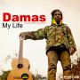 DAMAS - MY LIFE - SINGLE #ITUNES 10/8/13 @damas876