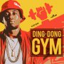 DING DONG - GYM - SINGLE - #ITUNES 8/19 #PRE 8/5 @ZJCHROME  @TheDingDong 