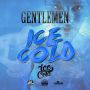 GENTLEMEN - ICE COLD - SINGLE #ITUNES 10/23/15 #PREORDER 10/9/15 @jwonder21 @LoudCityMusic