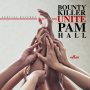 BOUNTY KILLER X PAM HALL - UNITE #ITUNES 3/3/ #PRE 2/17 @GrungGaadZillA @iamBLAKDIAMON 
