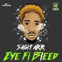 SAGITARR - EYE FI BLEED - SINGLE #ITUNES 10/21/16 @iyachamps