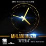JAHLANI MUZIQ - AFTER 4 (NUH TELL ME SAY YOU GONE) - SINGLE #ITUNES 5/19/17 @Team3r40 @jahlani_muziq