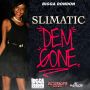 SLIMATIC - DEM GONE - VOICENOTE RIDDIM - SINGLE #ITUNES 3/17/15 #PRE 2/24/15 @BIGGADONDONJA