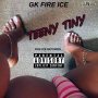 G.K FIRE ICE - TEENY TINY - SINGLE #ITUNES 3/17/17 @GKfireice