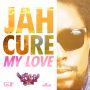 JAH CURE - MY LOVE - BRIT JAM SOUL RIDDIM - SINGLE - #ITUNES 12/17/13 @GOODGOODPROD @CUREAGAIN