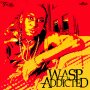 WASP - ADDICTED - SINGLE #ITUNES 6/24/16 @troyton_tm