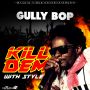GULLY BOP - KILL DEM WITH STYLE - SINGLE #ITUNES 11/6/15 #PREORDER 10/23/15 @gullybop100 @studiovybz