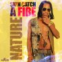 NATURE - SKIN CATCH A FIRE - SINGLE #ITUNES 7/15/16 @goldmindproduct