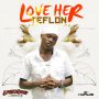 TEFLON - LOVE HER - SINGLE 1/7/14 @SMOKESHOPSTUDIO