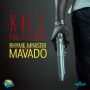 RHYME MINISTER X MAVADO - KILL AND GET WEH - SINGLE - #ITUNES 3/11/14 @djsmurfja