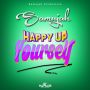 SAMUJAH - HAPPY UP YOURSELF - EP #ITUNES 3/31/15 @samujahproduction