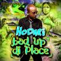 HODARI - BAD UP DI PLACE - SINGLE #ITUNES 2/18/14 @hodariq
