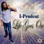 I PRUDENT - LIFE GOES ON - SINGLE #ITUNES 5/19/15 @elitemusic876