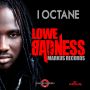 I OCTANE - LOWE BADNESS - SINGLE - #ITUNES 9/17/13 @1realmarkus @ioctane_