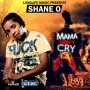 SHANE O - MAMA DON'T CRY - SINGLE #ITUNES 10/14/16 @dizzup123