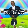 LINTON PARKS - TELL ME WHY - EP #ITUNES 3/31/17 @21stgospel
